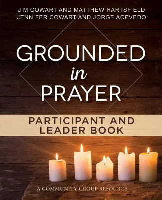 Grounded in Prayer Participant and Leader Book (Imádságban megalapozottan) résztvevő és vezető könyv - Grounded in Prayer Participant and Leader Book