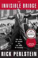 A láthatatlan híd: Nixon bukása és Reagan felemelkedése - The Invisible Bridge: The Fall of Nixon and the Rise of Reagan