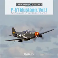 P-51 Mustang, 1. kötet: North American's Mk. I, A, B és C modellek a II. világháborúban - P-51 Mustang, Vol. 1: North American's Mk. I, A, B, and C Models in World War II