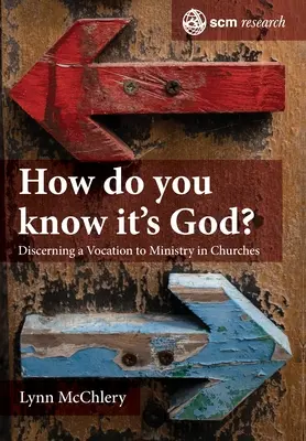 Honnan tudod, hogy ez Isten?: A szolgálatra való elhívás felismerésének teológiája és gyakorlata - How do you know it's God?: The Theology and Practice of Discerning a Call to Ministry