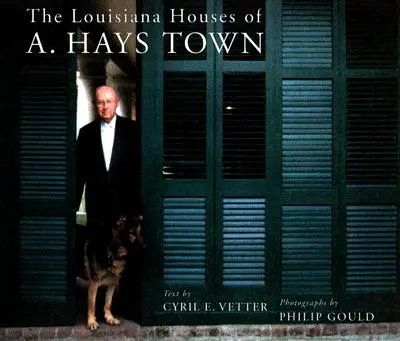 A. Hays Town louisianai házai - The Louisiana Houses of A. Hays Town