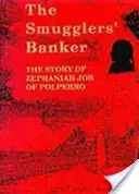 A csempészek bankára - Zephaniah Job of Polperro története - Smugglers' Banker - The Story of Zephaniah Job of Polperro