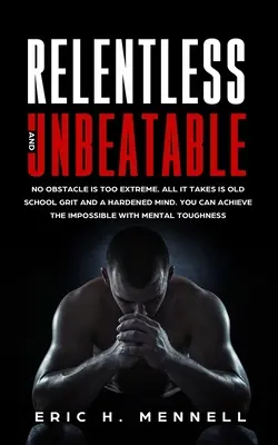 Könyörtelen és verhetetlen: Nem létezik túl extrém akadály. Csak régi vágású bátorság és edzett elme kell hozzá. Elérheted a lehetetlent a M - Relentless and Unbeatable: No Obstacle Is Too Extreme. All It Takes Is Old School Grit and a Hardened Mind. You Can Achieve the Impossible with M