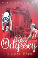 Vörös Odüsszeia: Liverpool FC 1892-2017 - Red Odyssey: Liverpool FC 1892-2017