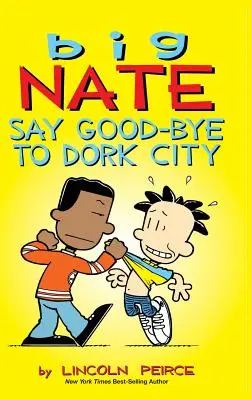 Big Nate: Búcsúzz el Dork Citytől! - Big Nate: Say Good-bye to Dork City