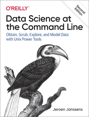 Adattudomány a parancssoron: Adatszerzés, -mosás, -feltárás és -modellezés Unix Power Tools segítségével - Data Science at the Command Line: Obtain, Scrub, Explore, and Model Data with Unix Power Tools