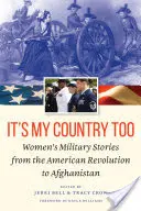 Ez az én hazám is: Női katonai történetek az amerikai forradalomtól Afganisztánig - It's My Country Too: Women's Military Stories from the American Revolution to Afghanistan