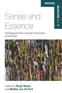 Értelem és lényeg: Az örökség és a valóság kulturális előállítása - Sense and Essence: Heritage and the Cultural Production of the Real