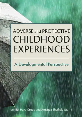 Kedvezőtlen és védő gyermekkori élmények: A Developmental Perspective - Adverse and Protective Childhood Experiences: A Developmental Perspective