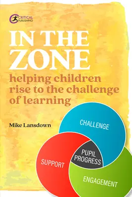 A zónában: Segítünk a gyerekeknek, hogy felnőjenek a tanulás kihívásaihoz - In the Zone: Helping children rise to the challenge of learning