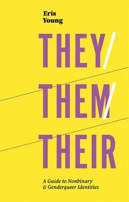 Oni/The/Their: Průvodce nebinárními a genderově odlišnými identitami - They/Them/Their: A Guide to Nonbinary and Genderqueer Identities