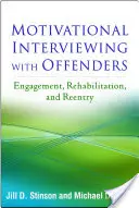 Motivációs beszélgetés bűnelkövetőkkel: Elkötelezettség, rehabilitáció és visszatérés - Motivational Interviewing with Offenders: Engagement, Rehabilitation, and Reentry