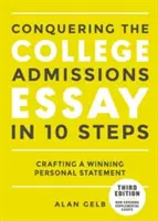 A főiskolai felvételi esszé 10 lépésben, harmadik kiadás: A győztes személyes nyilatkozat megalkotása - Conquering the College Admissions Essay in 10 Steps, Third Edition: Crafting a Winning Personal Statement