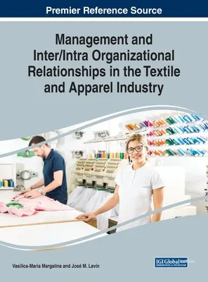 Menedzsment és szervezeten belüli kapcsolatok a textil- és ruhaiparban - Management and Inter/Intra Organizational Relationships in the Textile and Apparel Industry