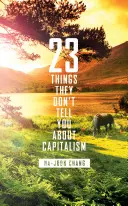 23 dolog, amit nem mondanak a kapitalizmusról - 23 Things They Don't Tell You About Capitalism