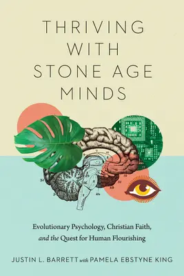 Virágzás kőkorszaki elmékkel: Evolúciós pszichológia, keresztény hit és az emberi boldogulás keresése - Thriving with Stone Age Minds: Evolutionary Psychology, Christian Faith, and the Quest for Human Flourishing