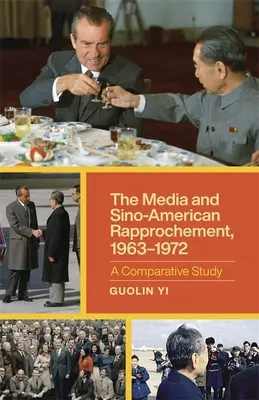 A média és a kínai-amerikai közeledés, 1963-1972: A Comparative Study (Összehasonlító tanulmány) - The Media and Sino-American Rapprochement, 1963-1972: A Comparative Study