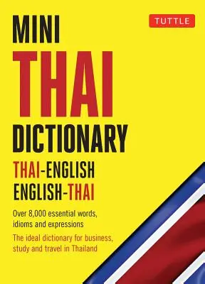 Mini thai szótár: Thai-angol-angol-angol-thai, teljesen romanizált thai írásmóddal minden thai szóhoz - Mini Thai Dictionary: Thai-English English-Thai, Fully Romanized with Thai Script for All Thai Words