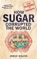 Hogyan rontotta meg a cukor a világot - A rabszolgaságtól az elhízásig - How Sugar Corrupted the World - From Slavery to Obesity