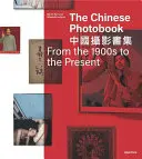 Kínai fotókönyv - Az 1900-as évektől napjainkig - Chinese Photobook - From the 1900s to the Present