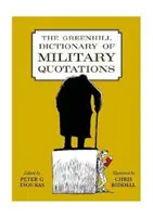 The Greenhill Dictionary of Military Quotations (A katonai idézetek Greenhill-szótára) - The Greenhill Dictionary of Military Quotations