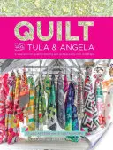 Quilt with Tula and Angela: A Start-To-Finish Guide to Piecing and Quilting Using Color and Shape (Tula és Angela: Egy útmutató a szín- és formavilág felhasználásával történő daraboláshoz és steppeléshez) - Quilt with Tula and Angela: A Start-To-Finish Guide to Piecing and Quilting Using Color and Shape