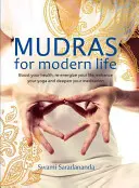 Mudrák a modern élethez: Boost Your Health, Re-Energize Your Life, Enhance Your Yoga and Deepen Your Meditation (Fokozza az egészségét, energiával töltse fel az életét, fokozza a jógát és mélyítse el a meditációt). - Mudras for Modern Life: Boost Your Health, Re-Energize Your Life, Enhance Your Yoga and Deepen Your Meditation