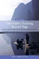 A jógán túli rejtett tanítás: Az önmegvalósításhoz és a filozófiai belátáshoz vezető út, 1. kötet - The Hidden Teaching Beyond Yoga: The Path to Self-Realization and Philosophic Insight, Volume 1