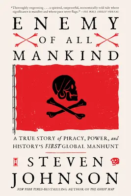 Az egész emberiség ellensége: Igaz történet kalózkodásról, hatalomról és a történelem első globális embervadászatáról - Enemy of All Mankind: A True Story of Piracy, Power, and History's First Global Manhunt