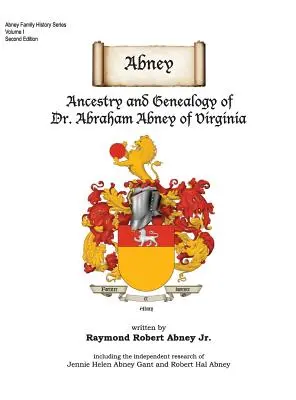 Abney: A virginiai Dr. Abraham Abney származása és genealógiája - Abney: Ancestry and Genealogy of Dr. Abraham Abney of Virginia
