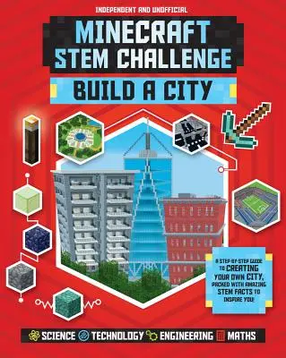 Minecraft Stem Challenge Build a City (Független és nem hivatalos): A Step-By-Step Guide to Creating Your Own City, Packed with Amazing Stem Facts to In - Minecraft Stem Challenge Build a City (Independent & Unofficial): A Step-By-Step Guide to Creating Your Own City, Packed with Amazing Stem Facts to In