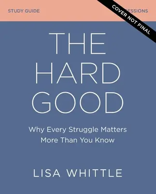 A nehéz jó tanulmányi útmutató plusz streaming videó: Showing Up When You Want to Shut Down - The Hard Good Study Guide Plus Streaming Video: Showing Up When You Want to Shut Down