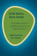 Szigeti műfajok, műfaji szigetek: Fogalomalkotás és reprezentáció a populáris fikcióban - Island Genres, Genre Islands: Conceptualisation and Representation in Popular Fiction