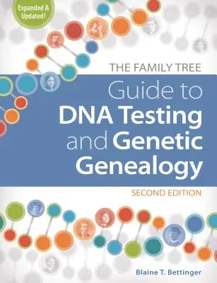 A Családfa útmutató a DNS-vizsgálatokhoz és a genetikai genealógiához - The Family Tree Guide to DNA Testing and Genetic Genealogy