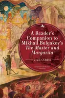 Olvasótárs Mihail Bulgakov A Mester és Margarita című művéhez - A Reader's Companion to Mikhail Bulgakov's the Master and Margarita