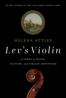 Lev hegedűje: Egy történet a zenéről, a kultúráról és az olasz kalandról - Lev's Violin: A Story of Music, Culture and Italian Adventure