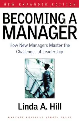 Vezetővé válás: Hogyan sajátítják el az új menedzserek a vezetés kihívásait - Becoming a Manager: How New Managers Master the Challenges of Leadership