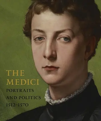 A Medici család: portrék és politika, 1512-1570 - The Medici: Portraits and Politics, 1512-1570