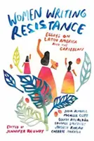 Women Writing Resistance: Esszék Latin-Amerikáról és a Karib-térségről - Women Writing Resistance: Essays on Latin America and the Caribbean