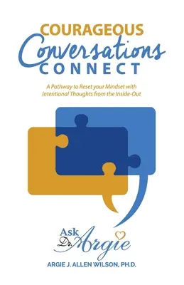 Bátor beszélgetések Connect: A Pathway to Reset Your Mindset with Intentional Thoughts from the Inside-Out (Egy út a gondolkodásmód újraindításához szándékos gondolatokkal belülről kifelé) - Courageous Conversations Connect: A Pathway to Reset Your Mindset with Intentional Thoughts from the Inside-Out