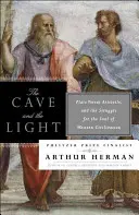 A barlang és a fény: Platón kontra Arisztotelész és a nyugati civilizáció lelkéért folytatott küzdelem - The Cave and the Light: Plato Versus Aristotle, and the Struggle for the Soul of Western Civilization