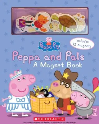 Peppa and Pals: A Magnet Book (Peppa Pig): A Magnet Book [Mágneses könyv [Mágnessel(ekkel)] - Peppa and Pals: A Magnet Book (Peppa Pig): A Magnet Book [With Magnet(s)]