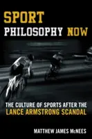 Sportfilozófia most: A sportkultúra a Lance Armstrong-botrány után - Sport Philosophy Now: The Culture of Sports after the Lance Armstrong Scandal