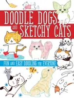 Doodle Dogs and Sketchy Cats: Szórakoztató és egyszerű firkálmányok mindenkinek - Doodle Dogs and Sketchy Cats: Fun and Easy Doodling for Everyone