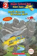 Rock Man vs. Weather Man (The Magic School Bus Rides Again: Scholastic Reader, 2. szint) - Rock Man vs. Weather Man (the Magic School Bus Rides Again: Scholastic Reader, Level 2)