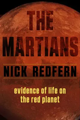 A marslakók: Bizonyítékok az életről a vörös bolygón - The Martians: Evidence of Life on the Red Planet