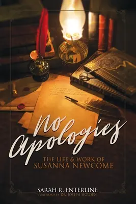 Nincs bocsánatkérés: Susanna Newcome élete és munkássága - No Apologies: The Life & Work of Susanna Newcome