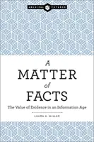 Tények kérdése: A bizonyítékok értéke az információs korban - A Matter of Facts: The Value of Evidence in an Information Age