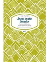 Hó az Egyenlítőn Puhakötés - A Kenyai-hegy, a Kilimandzsáró és a nagy afrikai odüsszeia - Snow on the Equator Paperback - Mount Kenya, Kilimanjaro and the great African odyssey