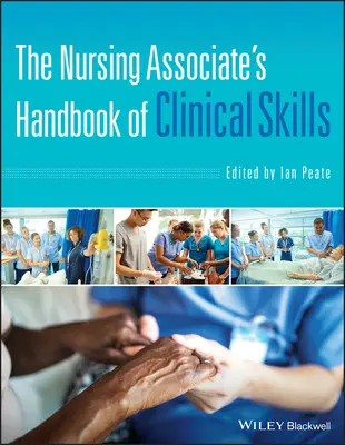 Az ápolási asszisztens klinikai készségek kézikönyve - The Nursing Associate's Handbook of Clinical Skills